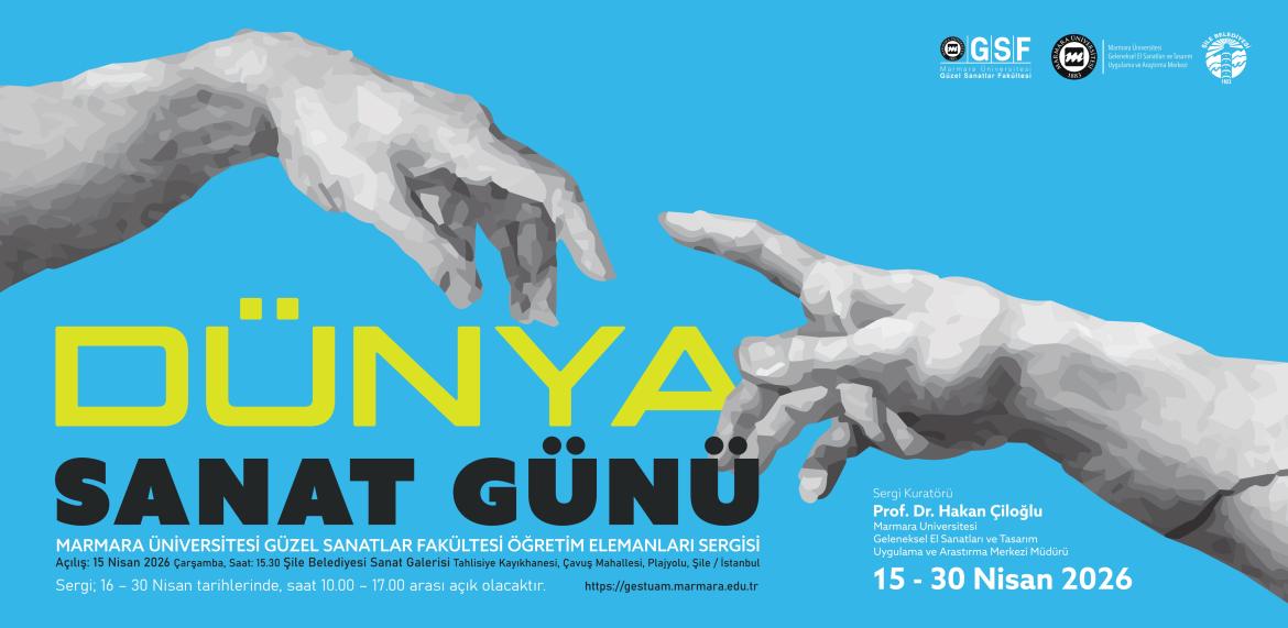 15 APRIL WORLD ART DAY EXHIBITION OF FACULTY MEMBERS OF MARMARA UNIVERSITY FACULTY OF FINE ARTS, 15–30 APRIL 2026